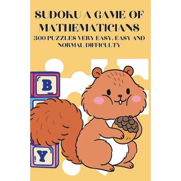 Sudoku A Game of Mathematicians 300 Puzzles Very Easy, Easy and Normal Difficulty, (Paperback)
