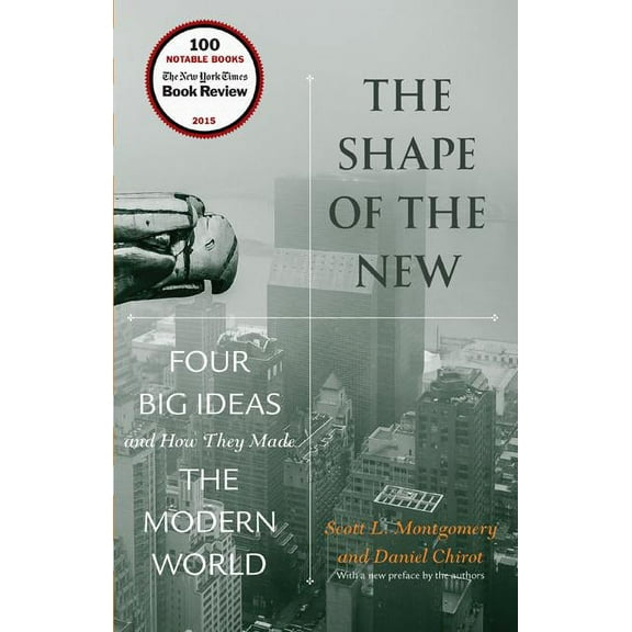 The Shape of the New: Four Big Ideas and How They Made the Modern World, (Paperback)