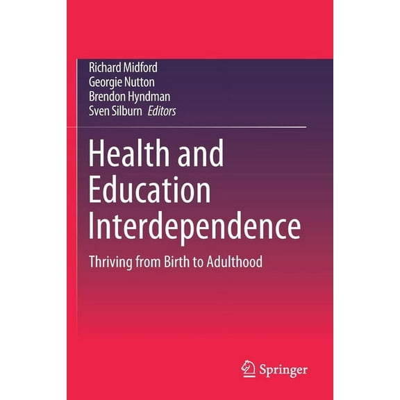 Health and Education Interdependence: Thriving from Birth to Adulthood, (Paperback)
