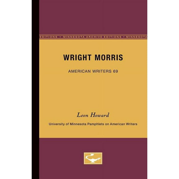University of Minnesota Pamphlets on Ame Wright Morris - American Writers 69: University of Minnesota Pamphlets on American Writers, (Paperback)