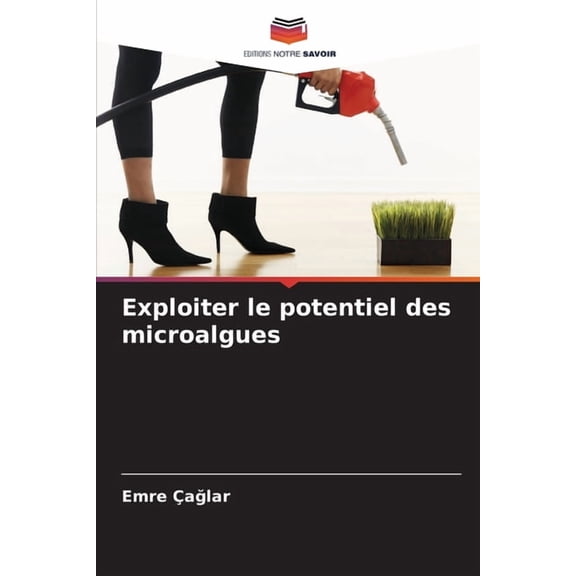 Exploiter le potentiel des microalgues, (Paperback)