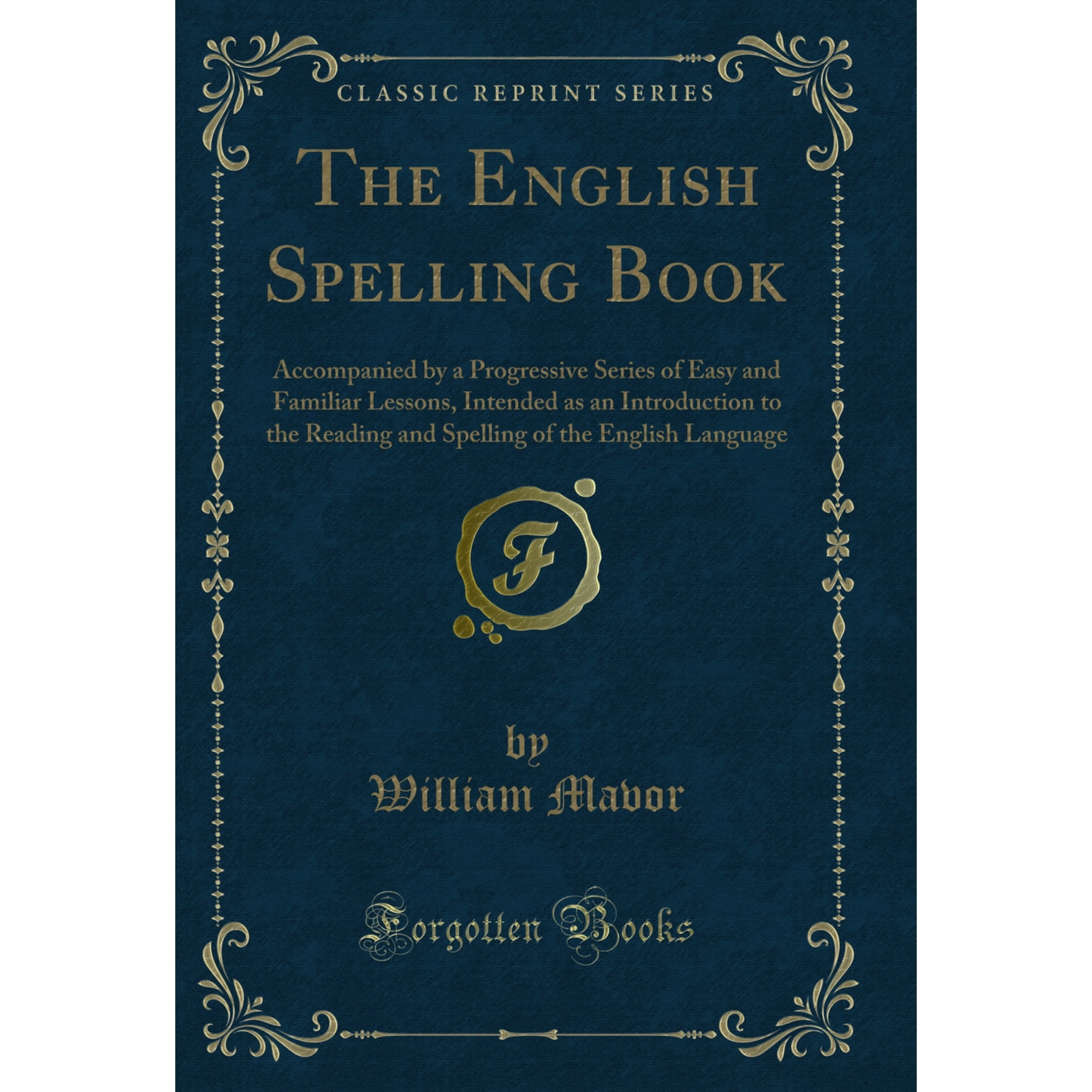 The English Spelling Book (Classic Reprint)