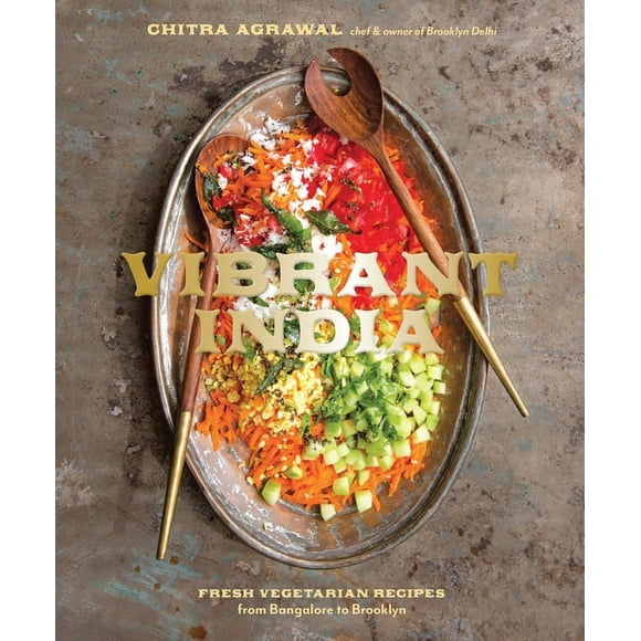 Vibrant India: Fresh Vegetarian Recipes from Bangalore to Brooklyn [A Cookbook], (Hardcover)