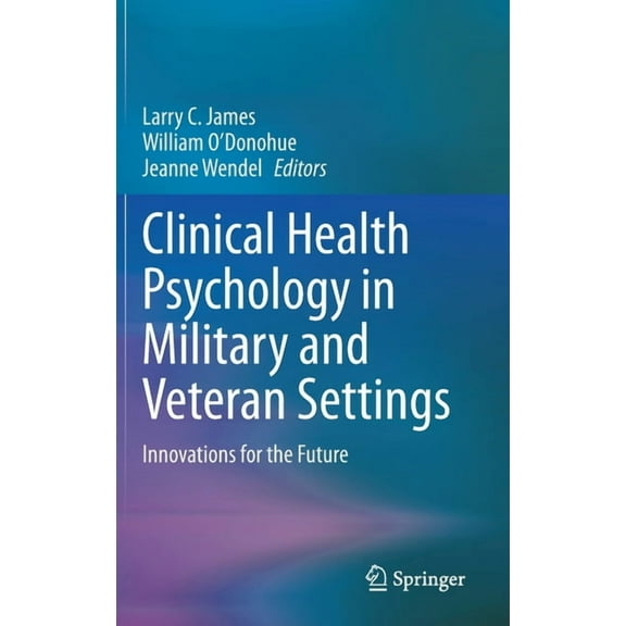 Clinical Health Psychology in Military and Veteran Settings: Innovations for the Future, (Hardcover)