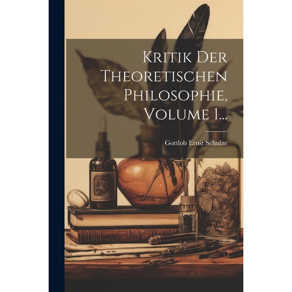 Kritik Der Theoretischen Philosophie, Volume 1... (Paperback)