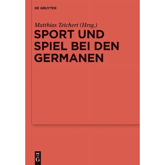 ErgÃ¤nzungsbÃ¤nde Zum Reallexikon der Germ Sport und Spiel bei den Germanen, Book 88, (Hardcover)