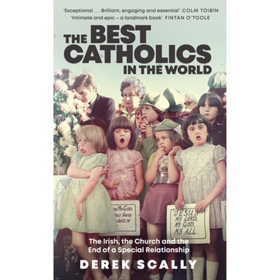Pre-Owned The Best Catholics in the World: The Irish, the Church and the End of a Special Relationship (Paperback) 1844885267 9781844885268