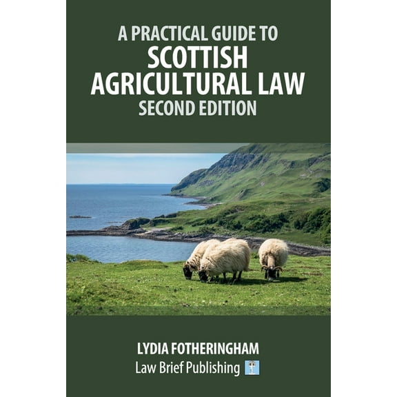 A Practical Introduction to Scottish Agricultural Law - Second Edition, (Paperback)