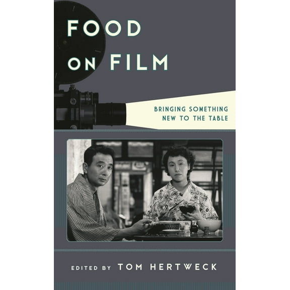 Film and History Food on Film: Bringing Something New to the Table, (Hardcover)