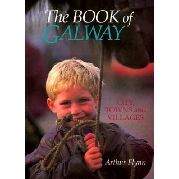 Pre-Owned The Book of Galway: City, Towns and Villages (Paperback) 0863274285 9780863274282
