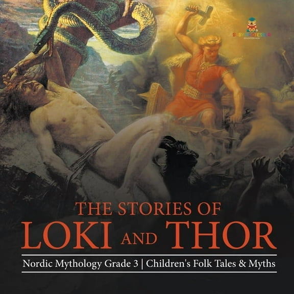 The Stories of Loki and Thor Nordic Mythology Grade 3 Children's Folk Tales & Myths (Paperback)