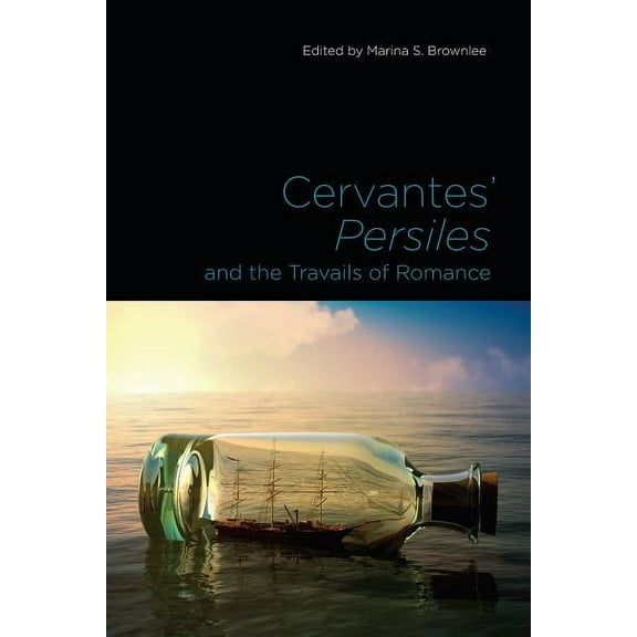 Toronto Iberic: Cervantes' Persiles and the Travails of Romance (Hardcover)