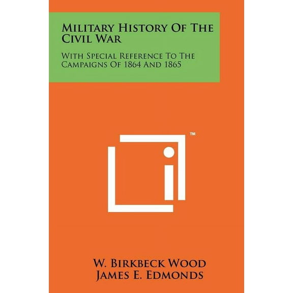 Military History of the Civil War: With Special Reference to the Campaigns of 1864 and 1865 (Paperback)