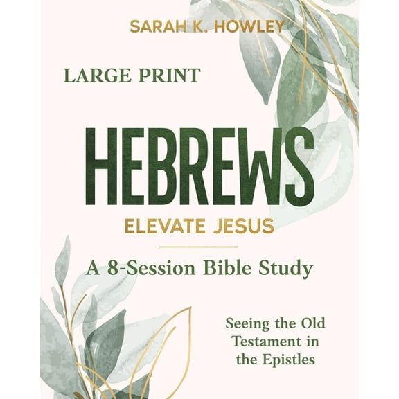 Seeing the Old Testament in the Epistles Hebrews: Elevate Jesus (Large Print), (Paperback)