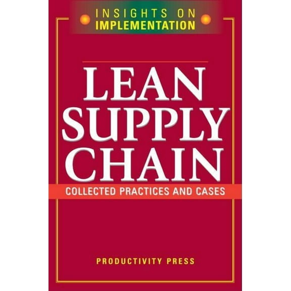 Insights on Implementation Lean Supply Chain: Collected Practices & Cases, (Paperback)