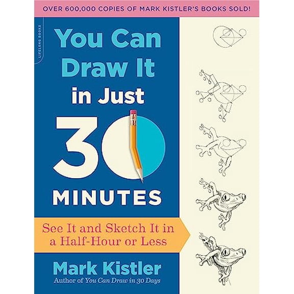 Pre-Owned You Can Draw It in Just 30 Minutes: See It and Sketch It in a Half-Hour or Less (Paperback) 0738218626 9780738218625