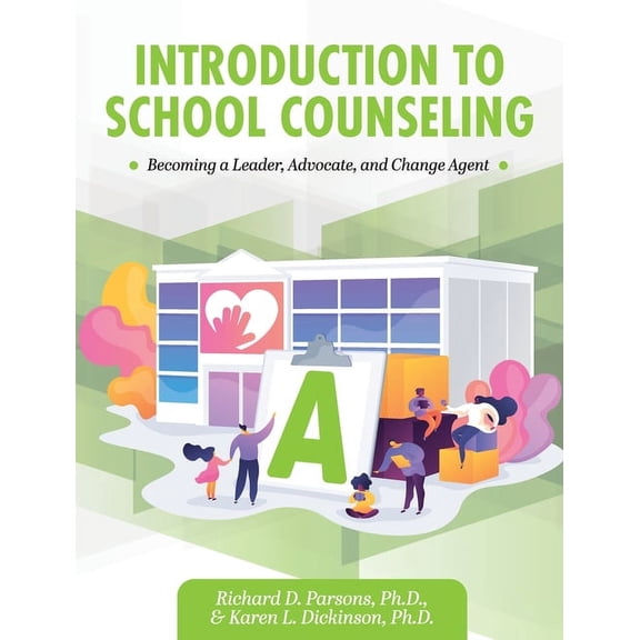 Introduction to School Counseling: Becoming a Leader, Advocate, and Change Agent, (Hardcover)