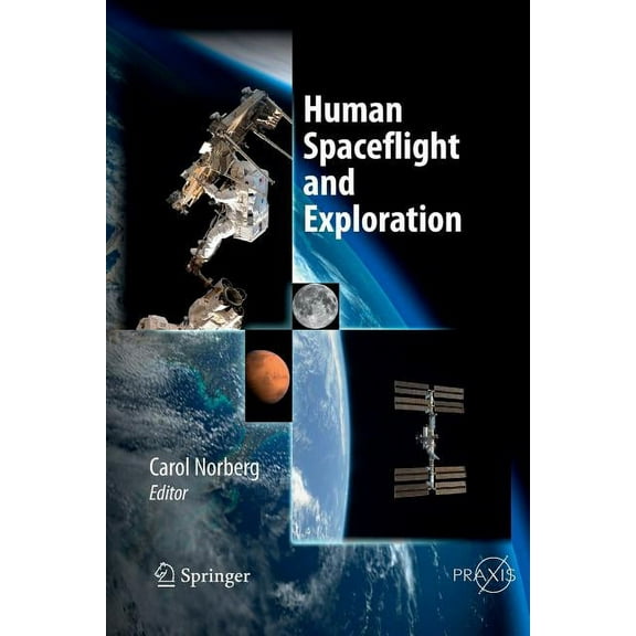 Springer Praxis Books Human Spaceflight and Exploration, (Paperback)