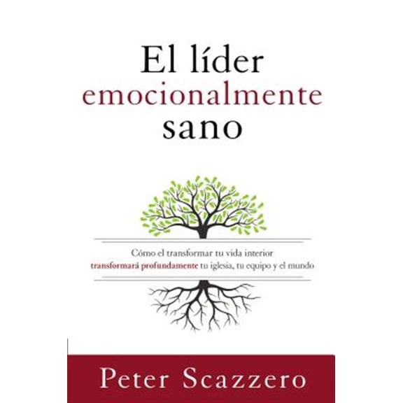 Pre-Owned El l√≠der emocionalmente sano: C√≥mo transformar tu vida interior transformar√° profundamente tu iglesia, tu equipo y el mundo (Emotionally Healthy Spirituality) Paperback