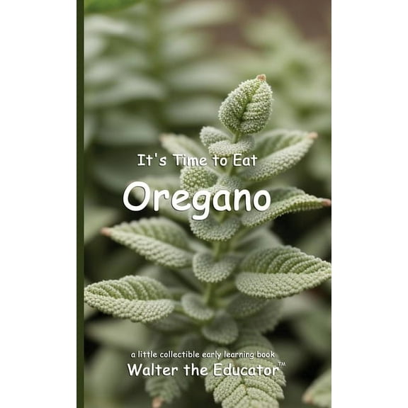 Time to Eat Book It's Time to Eat Oregano, (Paperback)