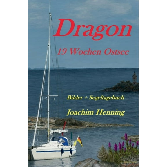 Dragon 19 Wochen Ostsee : Bilder Segeltagebuch (Hardcover)