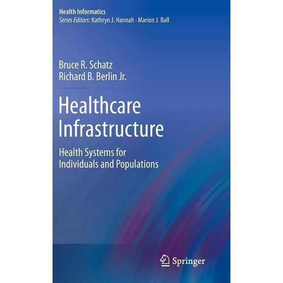 Health Informatics Healthcare Infrastructure: Health Systems for Individuals and Populations, (Hardcover)