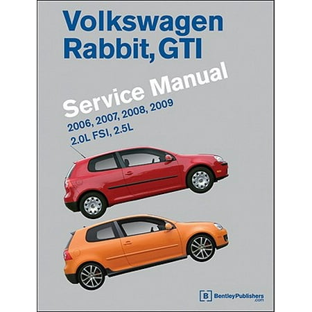- Volkswagen Rabbit, GTI (A5) Service Manual: 2006, 2007, 2008, 2009 : 2.0l Fsi, 2.5l