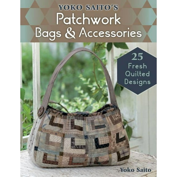 Yoko Saito's Patchwork Bags & Accessories : 25 Fresh Quilted Designs (Paperback)