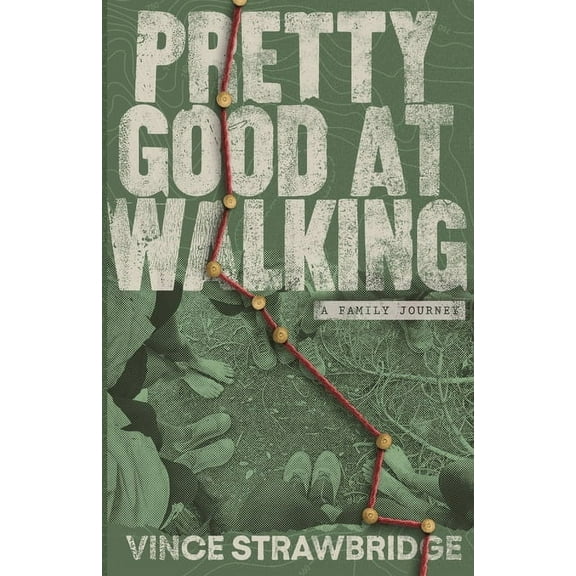 Pretty Good at Walking: A Family Journey, (Paperback)