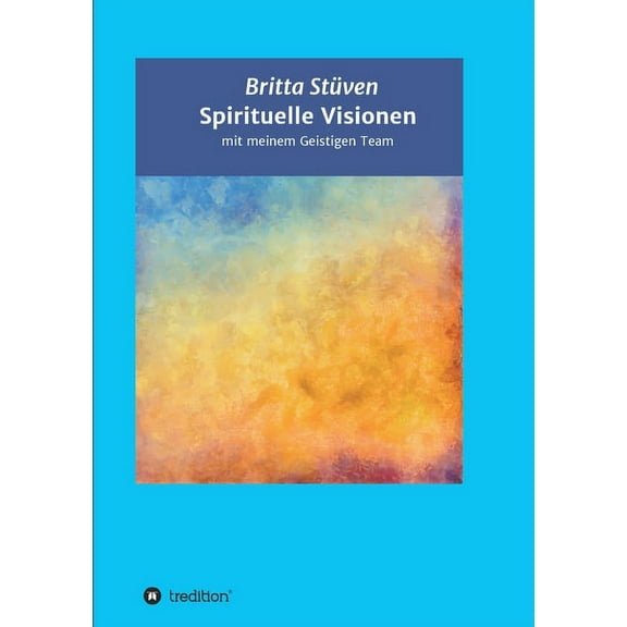 Spirituelle Visionen: mit meinem Geistigen Team (Paperback)
