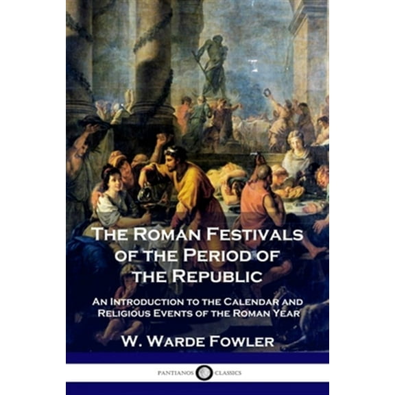 The Roman Festivals of the Period of the Republic (Paperback)