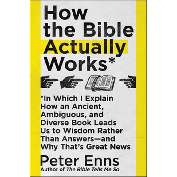 Pre-Owned How the Bible Actually Works: In Which I Explain How an Ancient, Ambiguous, and Diverse Book Leads Us to Wisdom Rather Than Answers--And Why That's Great News Paperback