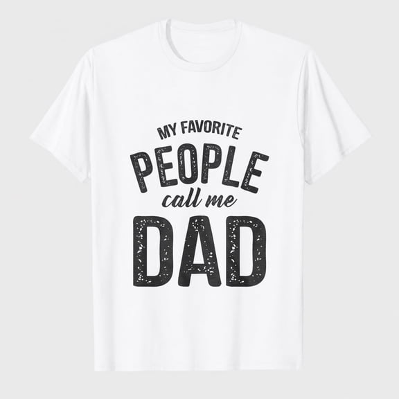 Mens My Favorite People Call Me Dad T Shirt Funny Fathers Day Tee for Guys