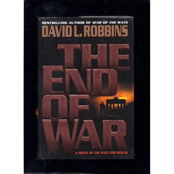 Pre-Owned The End of War: A Novel of the Race for Berlin (Hardcover) 0553108301 9780553108309