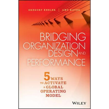 Bridging Organization Design and Performance : Five Ways to Activate a Global Operation