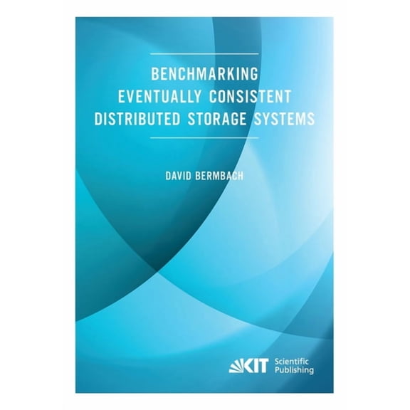 Benchmarking Eventually Consistent Distributed Storage Systems (Paperback) by David Bermbach
