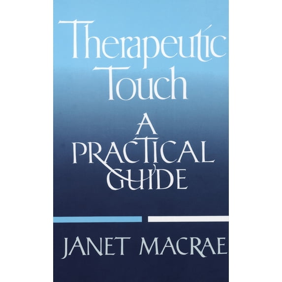 Pre-Owned Therapeutic Touch: A Practical Guide (Paperback) 039475588X 9780394755885