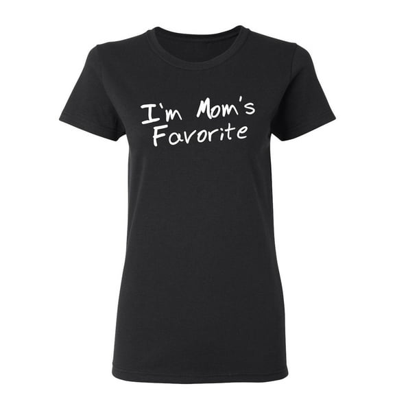 I'm Mom's Favorite Sarcastic Novelty Gift Idea Adult Humor Funny Women's Casual Tees