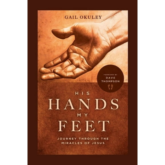 His Hands My Feet: Journey Through the Miracles of Jesus, (Paperback)