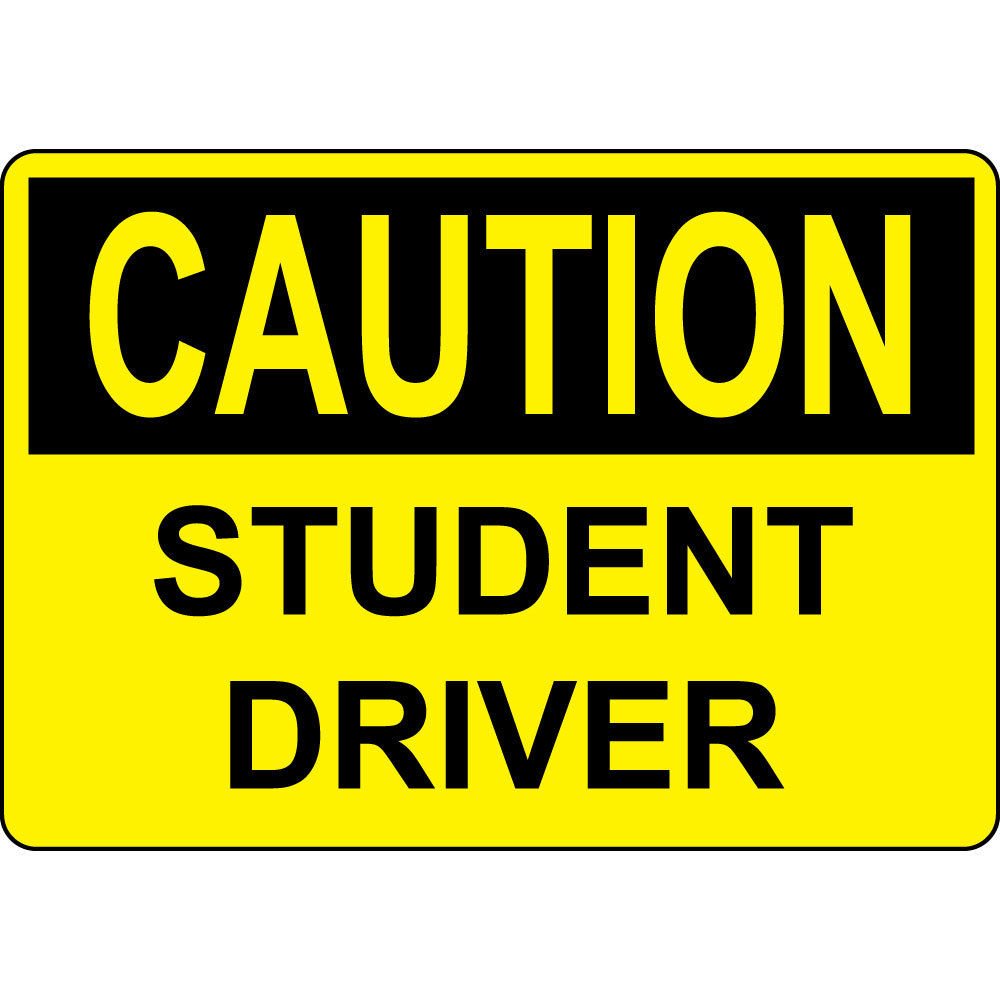 Caution - Student Driver Black On Yellow Safety Notice Signs For Work ...