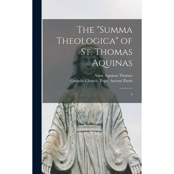 The "Summa Theologica" of St. Thomas Aquinas, (Hardcover)