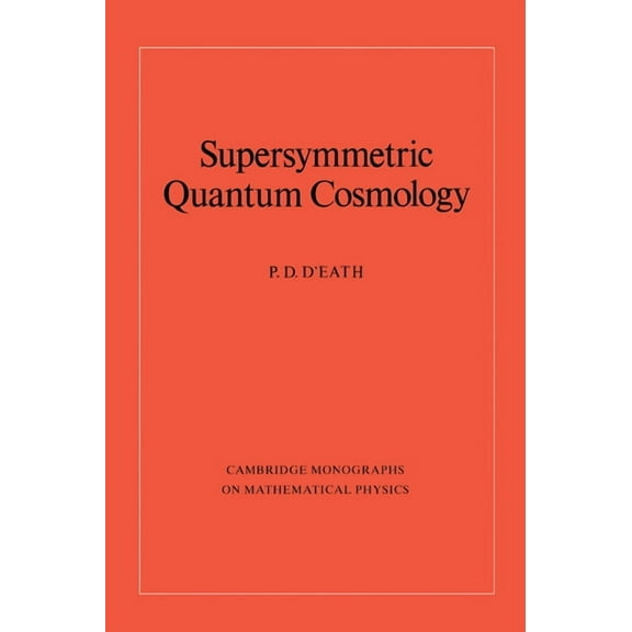 Cambridge Monographs on Mathematical Phy Supersymmetric Quantum Cosmolo, (Hardcover)