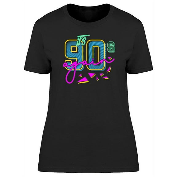 Its 90s Again T-Shirt Women -Image by Shutterstock, Female x-Large