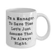 thumbnail image 2 of I'm a Manager. To Save Time Let's Just Assume That I'm Always. 15oz Mug, Manager Present From Cowkers, Beautiful Cup F Colleagues, 2 of 2