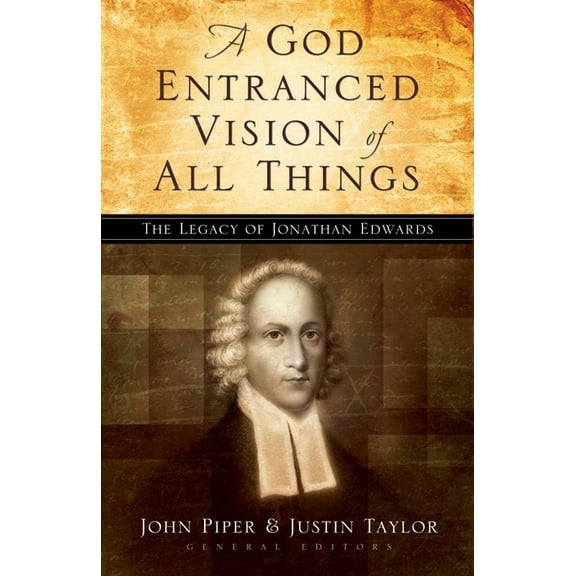 A God Entranced Vision of All Things: The Legacy of Jonathan Edwards, (Paperback)