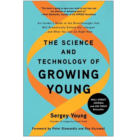 The Science and Technology of Growing Young: An Insider's Guide to the Breakthroughs That Will Dramatically Extend , (Hardcover)