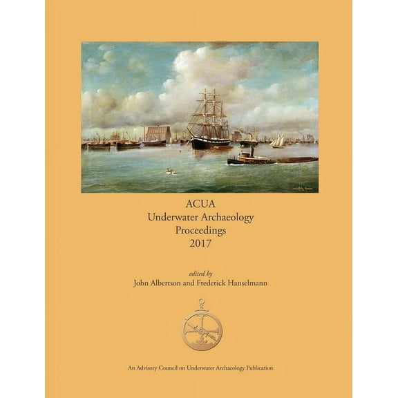 ACUA Underwater Archaeology Proceedings 2017, (Paperback)