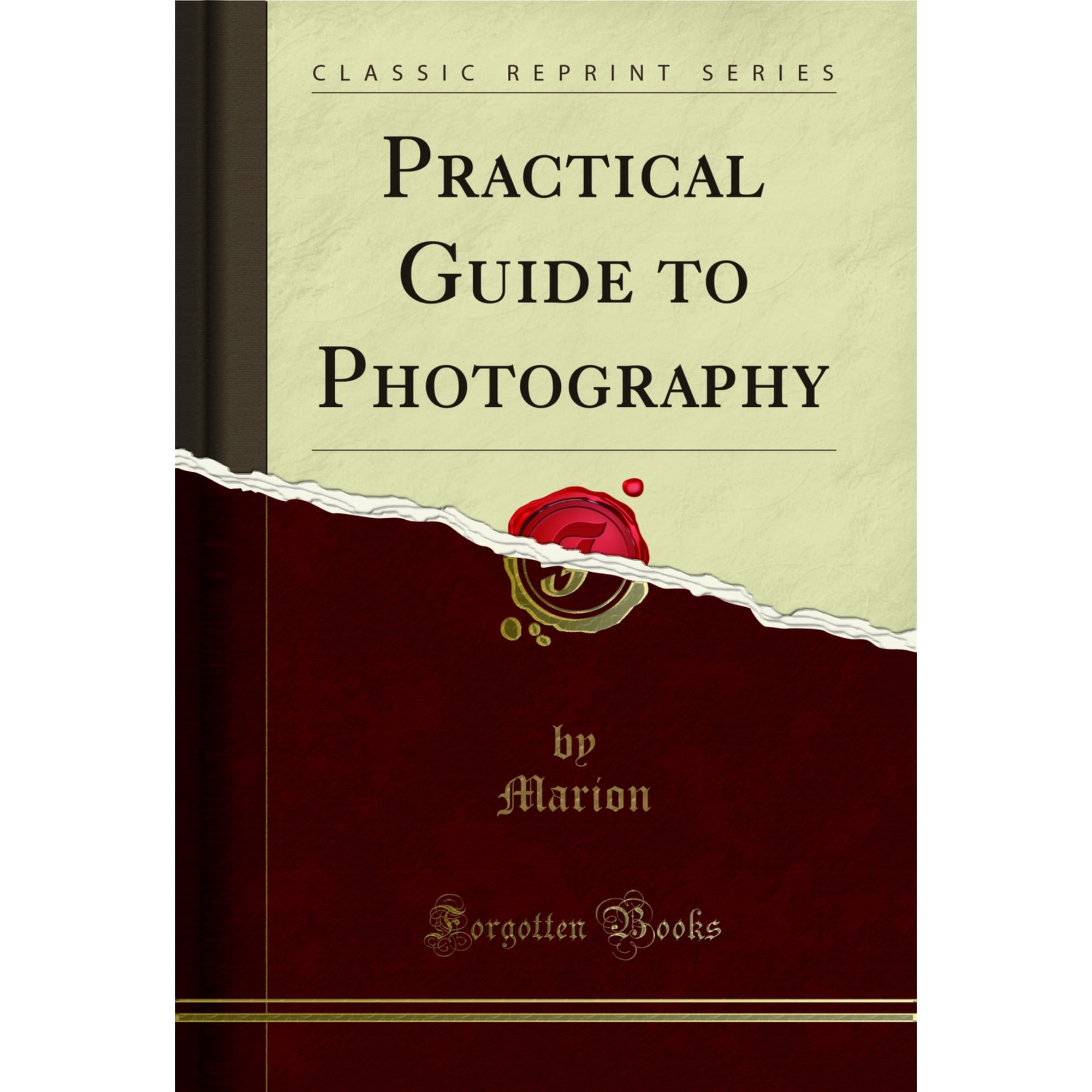 Practical Guide to Photography (Classic Reprint)