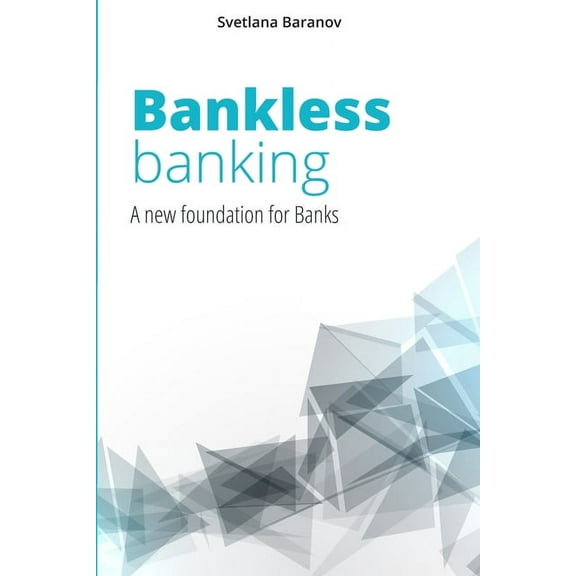 Bankless Banking : A new foundation for Banks (Paperback)