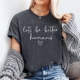 thumbnail image 3 of Let's Be Better Humans Unisex T-shirt, Sizes S-5XL - Gategoo, 3 of 5
